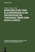Cover: B&uuml;rgerliche und kleinb&uuml;rgerliche &ouml;konomische Theorien &uuml;ber den Sozialismus - De Gruyter