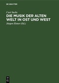 Cover: Die Musik der Alten Welt in Ost und West - De Gruyter