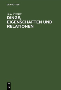 Abbildung von: Dinge, Eigenschaften und Relationen - De Gruyter