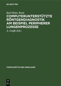 Cover: Computerunterst&uuml;tzte R&ouml;ntgendiagnostik am Beispiel peripherer Lungenprozesse - De Gruyter