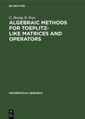 Cover: Algebraic Methods for Toeplitz-like Matrices and Operators - De Gruyter