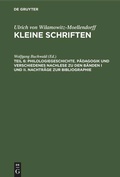 Cover: Philologiegeschichte. P&auml;dagogik und verschiedenes Nachlese zu den B&auml;nden I und II. Nachtr&auml;ge zur Bibliographie - De Gruyter