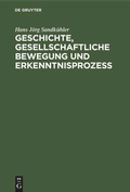 Cover: Geschichte, gesellschaftliche Bewegung und Erkenntnisprozess - De Gruyter