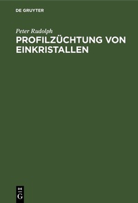 Abbildung von: Profilzüchtung von Einkristallen - De Gruyter