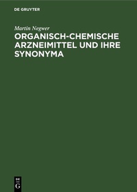 Abbildung von: Organisch-Chemische Arzneimittel und ihre Synonyma - De Gruyter