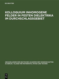 Abbildung von: Kolloquium inhomogene Felder in festen Dielektrika im Durchschlagsgebiet - De Gruyter
