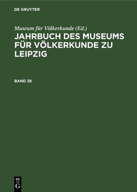 Abbildung von: Jahrbuch des Museums für Völkerkunde zu Leipzig. Band 38 - De Gruyter