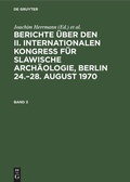 Cover: Berichte &uuml;ber den II. Internationalen Kongre&szlig; f&uuml;r Slawische Arch&auml;ologie, Berlin 24.-28. August 1970. Band 3 - De Gruyter