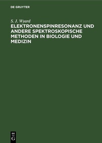 Abbildung von: Elektronenspinresonanz und andere spektroskopische Methoden in Biologie und Medizin - De Gruyter