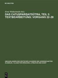 Abbildung von: Das Catu?pari?atsutra, Teil 3: Textbearbeitung: Vorgang 22-28 - De Gruyter