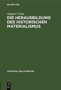 Abbildung von: Die Herausbildung des historischen Materialismus - De Gruyter