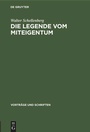 Cover: Die Legende vom Miteigentum - De Gruyter