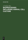 Cover: Bioprocesses Including Animal Cell Culture - De Gruyter