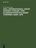 Cover: UICC, International Union against Cancer. TNM-Klassifikation maligner Tumoren, Genf, 1978 - De Gruyter