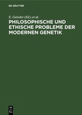 Cover: Philosophische und ethische Probleme der modernen Genetik - De Gruyter