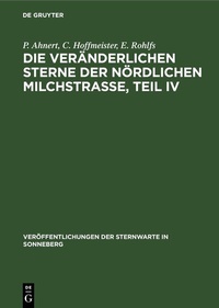Abbildung von: Die veränderlichen Sterne der nördlichen Milchstraße, Teil IV - De Gruyter
