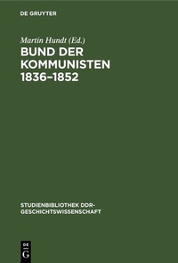 Abbildung von: Bund der Kommunisten 1836-1852 - De Gruyter