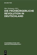 Cover: Die fr&uuml;hb&uuml;rgerliche Revolution in Deutschland - De Gruyter