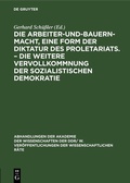 Cover: Die Arbeiter-und-Bauern-Macht, eine Form der Diktatur des Proletariats. - Die weitere Vervollkommnung der sozialistischen Demokratie - De Gruyter