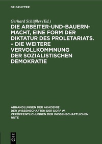 Abbildung von: Die Arbeiter-und-Bauern-Macht, eine Form der Diktatur des Proletariats. - Die weitere Vervollkommnung der sozialistischen Demokratie - De Gruyter