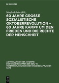 Cover: 60 Jahre Gro&szlig;e Sozialistische Oktoberrevolution - 60 Jahre Kampf um den Frieden und die Rechte der Menschheit - De Gruyter