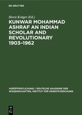 Cover: Kunwar Mohammad Ashraf an Indian Scholar and Revolutionary 1903-1962 - De Gruyter