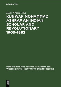 Abbildung von: Kunwar Mohammad Ashraf an Indian Scholar and Revolutionary 1903-1962 - De Gruyter