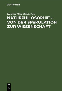 Abbildung von: Naturphilosophie - von der Spekulation zur Wissenschaft - De Gruyter