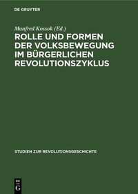 Abbildung von: Rolle und Formen der Volksbewegung im bürgerlichen Revolutionszyklus - De Gruyter