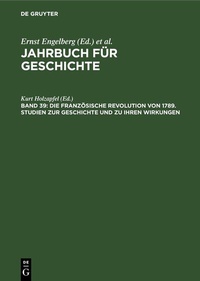 Abbildung von: Die Französische Revolution von 1789. Studien zur Geschichte und zu ihren Wirkungen - De Gruyter