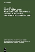 Cover: Physik komplexer nichtlinearer Netzwerke und neue Wege der Informationsverarbeitung - De Gruyter