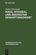 Cover: Ma&szlig;, Integral und bedingter Erwartungswert - De Gruyter