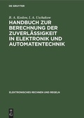 Cover: Handbuch zur Berechnung der Zuverl&auml;ssigkeit in Elektronik und Automatentechnik - De Gruyter
