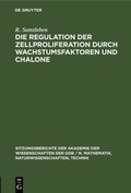 Cover: Die Regulation der Zellproliferation durch Wachstumsfaktoren und Chalone - De Gruyter