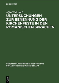 Abbildung von: Untersuchungen zur Benennung der Kirchenfeste in den romanischen Sprachen - De Gruyter