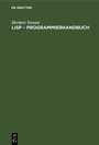 Cover: LISP - Programmierhandbuch - De Gruyter