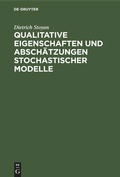 Cover: Qualitative Eigenschaften und Absch&auml;tzungen stochastischer Modelle - De Gruyter