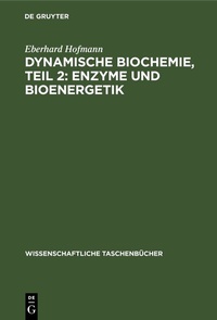 Abbildung von: Dynamische Biochemie, Teil 2: Enzyme und Bioenergetik - De Gruyter