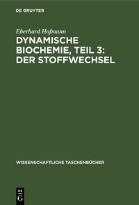Abbildung von: Dynamische Biochemie, Teil 3: Der Stoffwechsel - De Gruyter