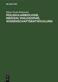 Cover: Molekularbiologie, Medizin, Philosophie, Wissenschaftsentwicklung - De Gruyter