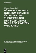 Cover: B&uuml;rgerliche und kleinb&uuml;rgerliche &ouml;konomische Theorien &uuml;ber den Sozialismus nach dem zweiten Weltkrieg - De Gruyter