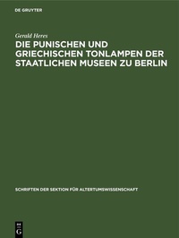 Abbildung von: Die punischen und griechischen Tonlampen der Staatlichen Museen zu Berlin - De Gruyter