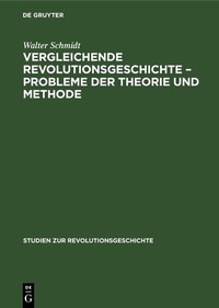 Abbildung von: Vergleichende Revolutionsgeschichte - Probleme der Theorie und Methode - De Gruyter