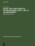 Cover: Haus, Hof und Dorf in Mitteleuropa vom 7. bis 12. Jahrhundert - De Gruyter