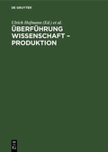 Cover: &Uuml;berf&uuml;hrung Wissenschaft - Produktion - De Gruyter