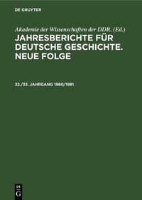 Abbildung von: Jahresberichte für deutsche Geschichte. Neue Folge. 32./33. Jahrgang 1980/1981 - De Gruyter