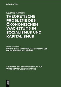 Abbildung von: Gunther Kohlmey: Theoretische Probleme des ökonomischen Wachstums... / Ziele, Faktoren, Rationalität des ökonomischen Wachstums - De Gruyter