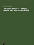 Cover: Der Roggenpreis und die Kriege des gro&szlig;en K&ouml;nigs - De Gruyter