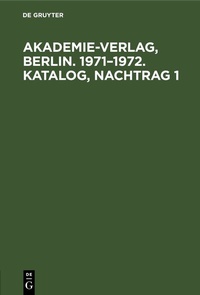 Abbildung von: Akademie-Verlag, Berlin. 1971-1972. Katalog, Nachtrag 1 - De Gruyter