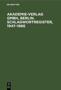 Abbildung von: Akademie-Verlag GmbH, Berlin. Schlagwortregister, 1947-1966 - De Gruyter